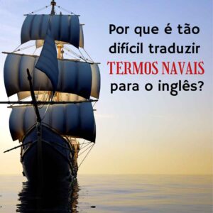 Termos Navais em Inglês: Por Que a Tradução é Tão Difícil?
