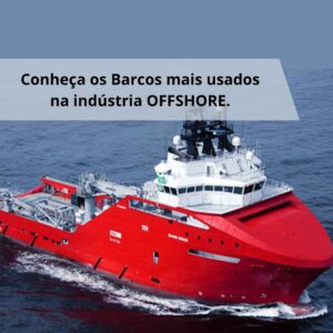 PSV, AHTS, PLSV? Conheça as Embarcações de Apoio Marítimo Offshore.